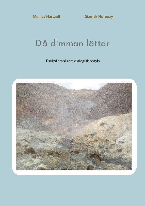 Hartzell, Monica ; Noroozy, Siamak : Då dimman lättar : psykoterapi som dialogisk praxis
