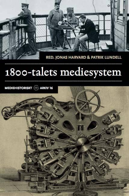Harvard, Jonas ; Lundell, Patrik : 1800-talets mediesystem