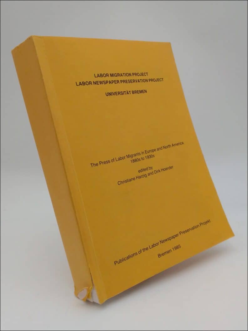 Harzig, Christiane ; Hoerder, Dirk (editors) : Labor migration project Labor newspaper preservation project