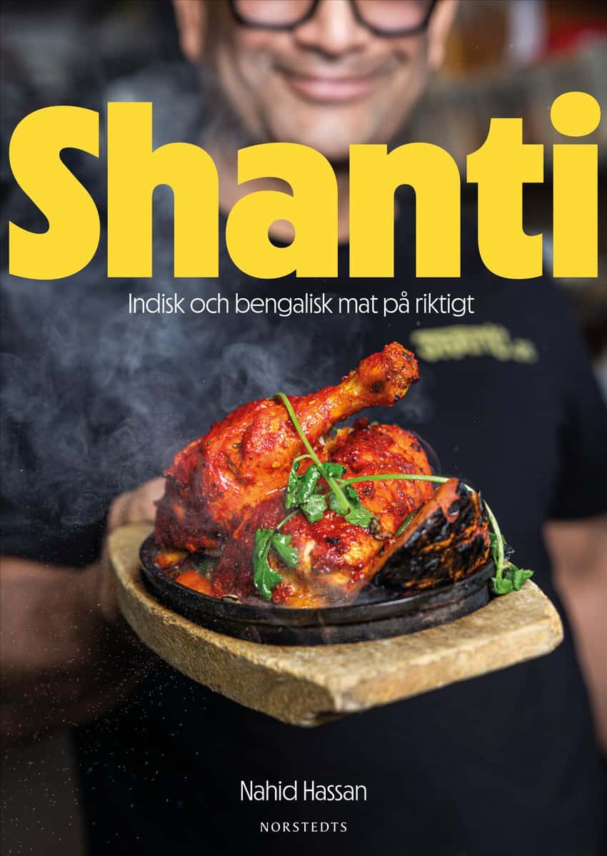 Hassan, Nahid ; Mendel-Enk, Stephan : Shanti : Indisk och bengalisk mat på riktigt
