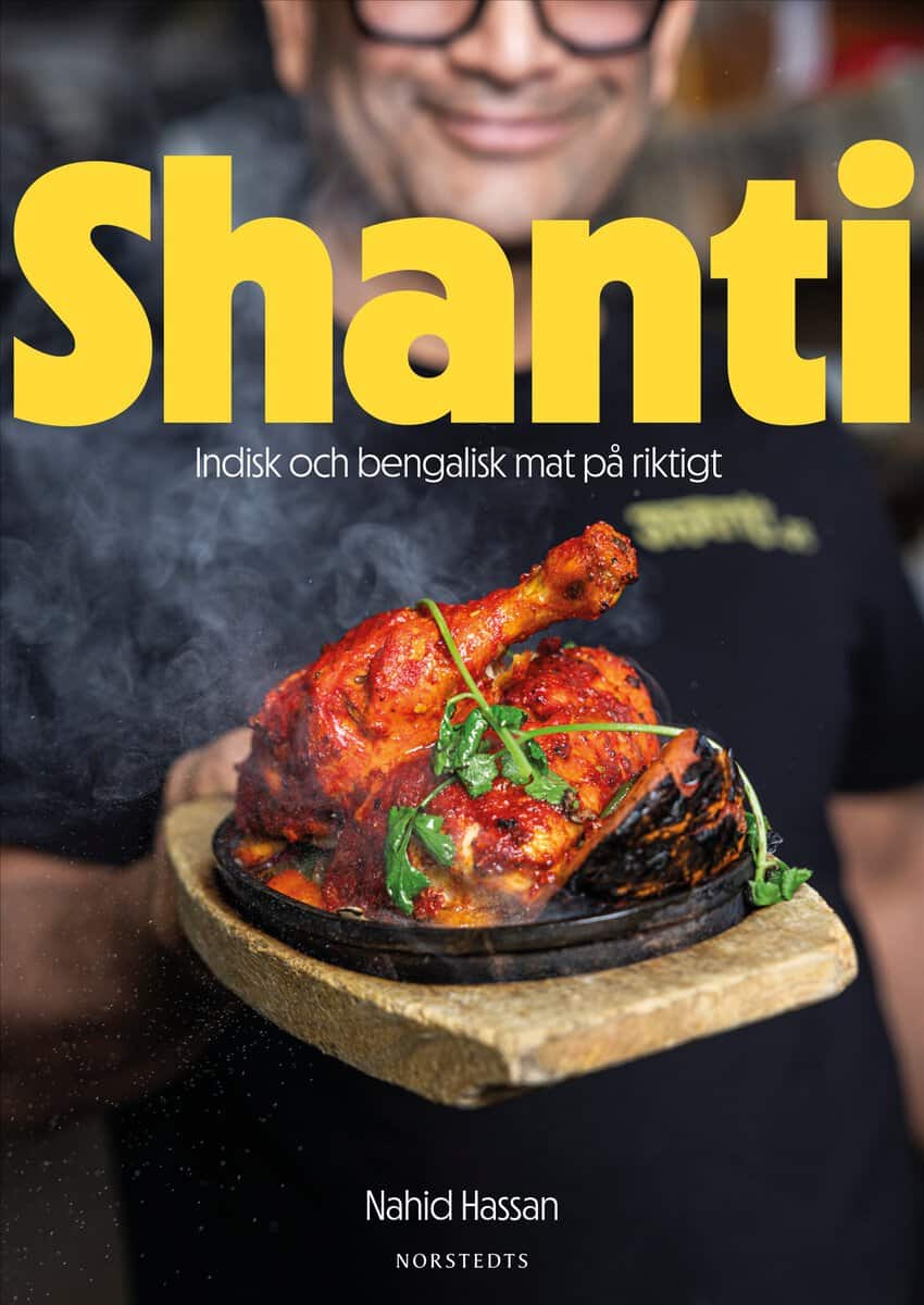 Hassan, Nahid ; Mendel-Enk, Stephan : Shanti : Indisk och bengalisk mat på riktigt