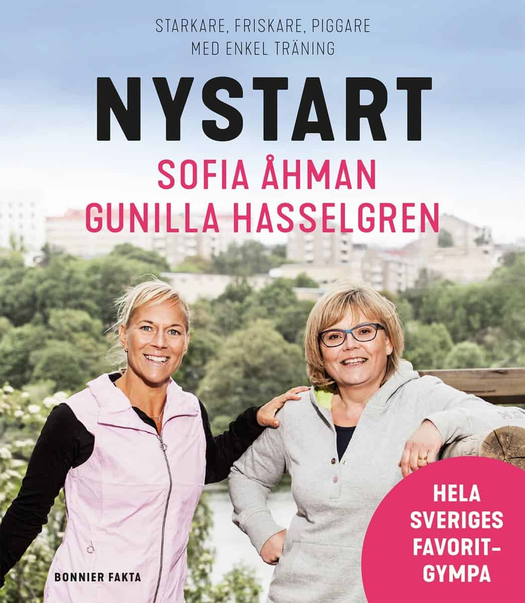 Hasselgren, Gunilla ; Åhman, Sofia : Nystart : starkare, friskare, piggare med enkel träning