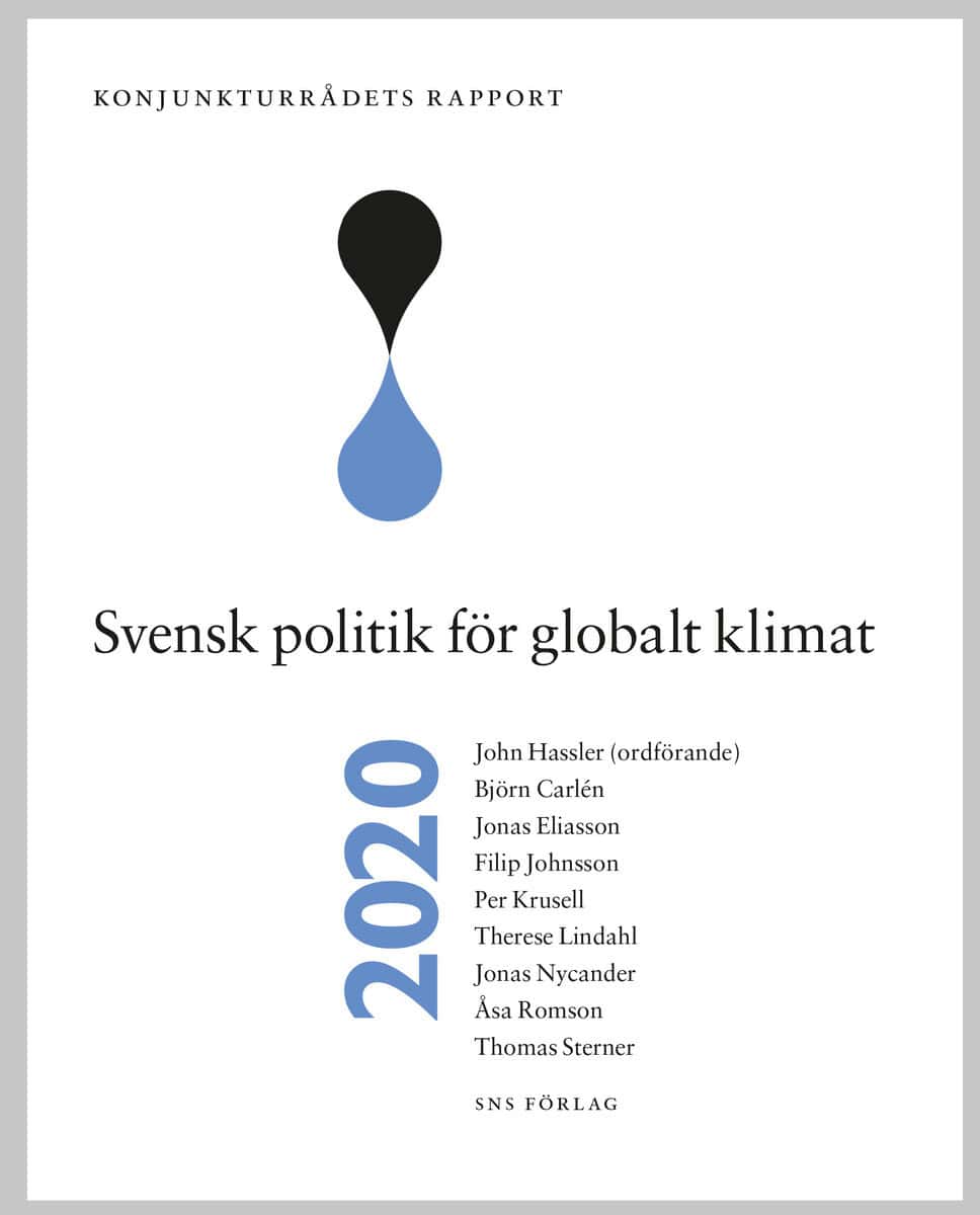 Hassler, John ; Carlén, Björn ; Eliasson, Jonas ; Johnsson, Filip ; Krusell, Per ; Lindahl, Therese ; Nycander, Jonas ; Romson, Åsa ; Sterner, Thomas : Konjunkturrådets rapport 2020. Svensk politik för globalt klimat