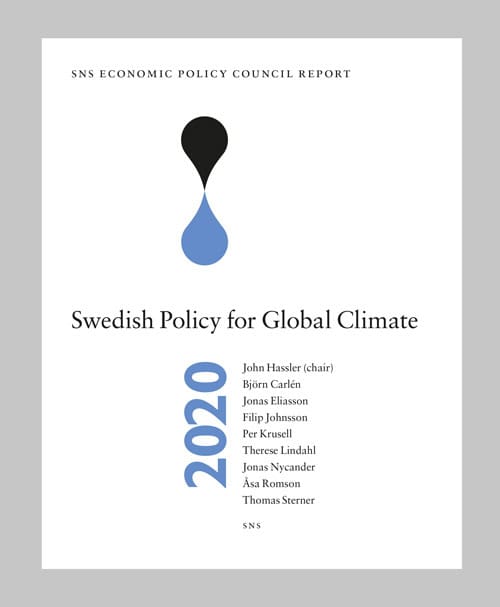 Hassler, John ; Carlén, Björn ; Eliasson, Jonas ; Johnsson, Filip ; Krusell, Per ; Lindahl, Therese ; Nycander, Jonas ; Romson, Åsa ; Sterner, Thomas : SNS Economic Policy Council Report 2020 : Swedish Policy for Global Climate