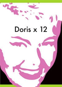 Havstad, Bitte ; Bräck, Carin ; Börjesson, Camilla ; Hausswolff von Baumgarten, Marietta von ; Braun, Christina ; Marschal, Mia ; Doktare, Helen ; Berg, Ebba ; Linde, Lina ; Torquato, Cecilia ; Tjäder, Pia ; Johannisson, Åsa : Doris x 12