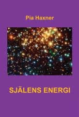 Haxner Pia : SJÄLENS ENERGI