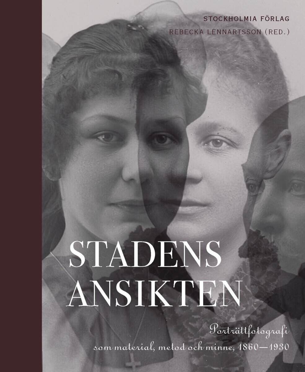 Hayen, Mats ; Hast, Anders ; Näslund, Anna ; Matérn, Axel von ; Wålarö, Peter ; Forsmark, Ann-Sofi ; Lennartsson, Rebecka ; Karlsson, Johanna ; Thylwe, Stina ; Nyberg, Klas ; Björkert, Ulrika ; Lehti, Hille ; Bremmer, Magnus ; Schéele, Maria von : Stadens ansikten