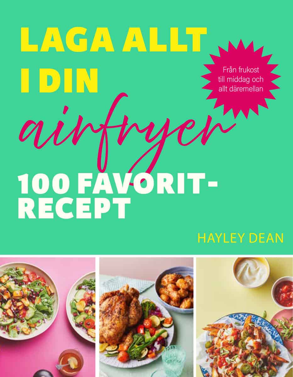 Hayley Dean : Laga allt i din airfryer : 100 favoritrecept