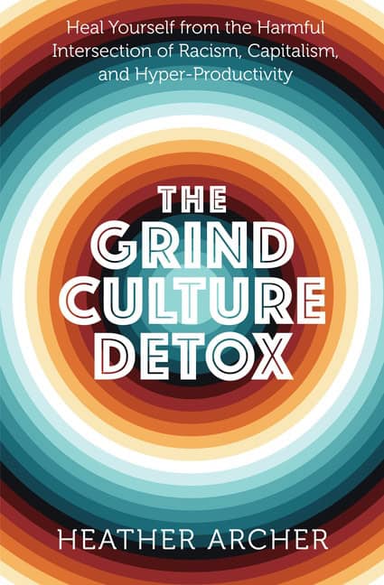 Heather Archer : The Grind Culture Detox