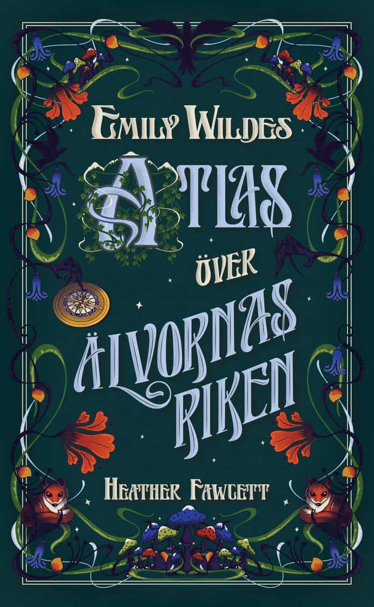 Heather Fawcett : Emily Wildes atlas över älvornas riken