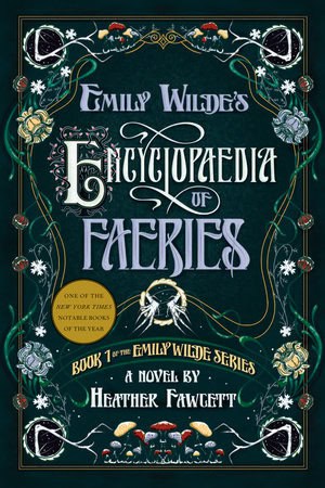 Heather Fawcett : Emily Wilde's Encyclopaedia of Faeries