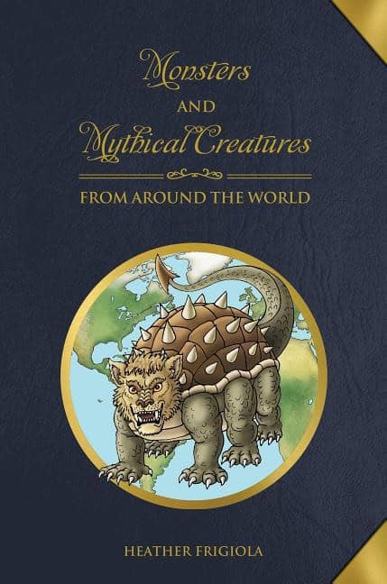Heather Frigiola : Monsters and Mythical Creatures from around the World