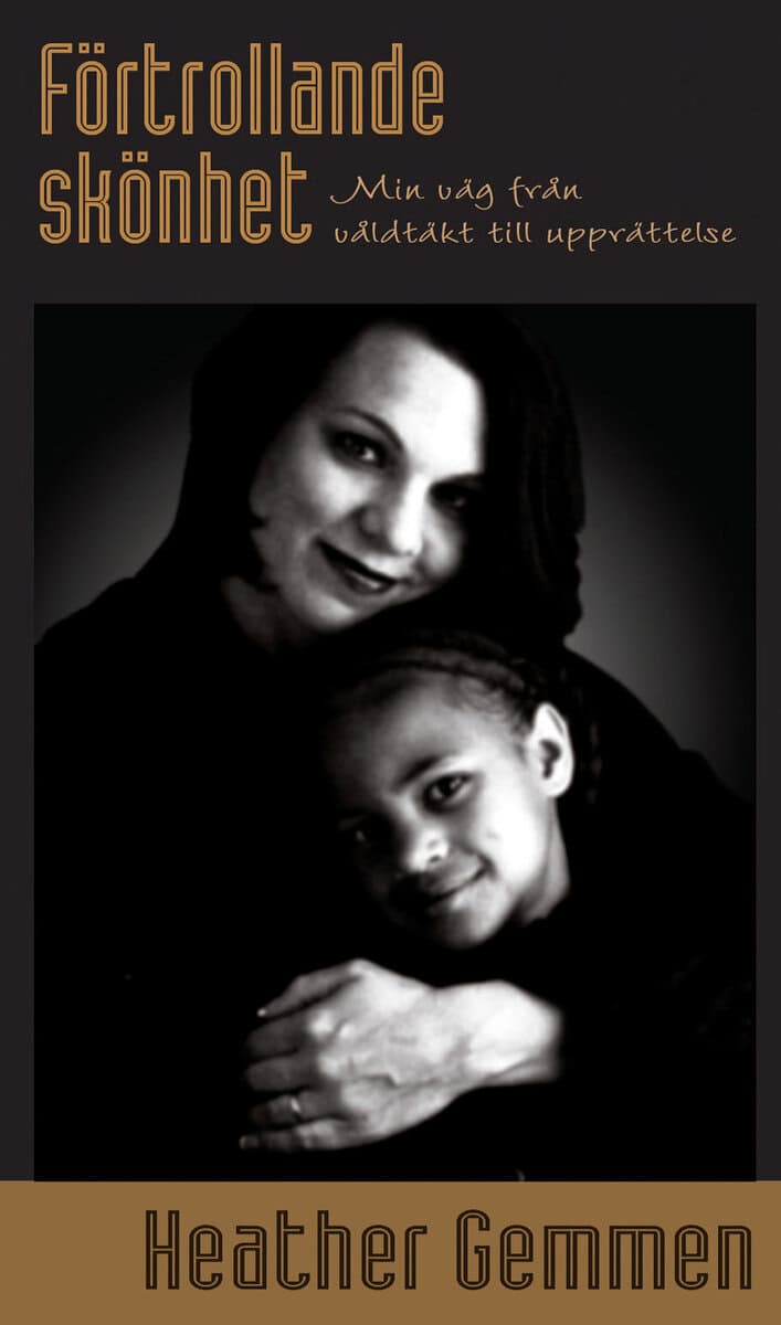 Heather Gemmen : Förtrollande skönhet : min väg från våldtäkt till upprättelse