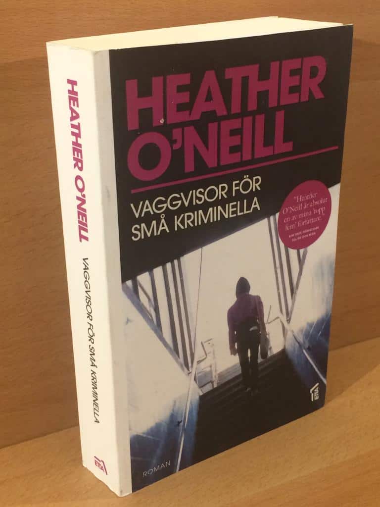 Heather O'Neill : Vaggvisor för små kriminella