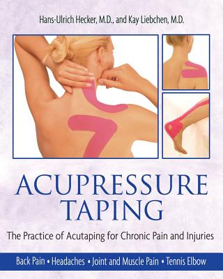 Hecker Hans-Ulrich & Liebchen Kay : Acupressure taping