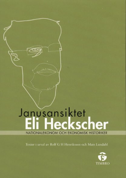 Heckscher, Eli F ; Henriksson, Rolf G H ; Lundahl, Mats : Janusansiktet Eli Heckscher