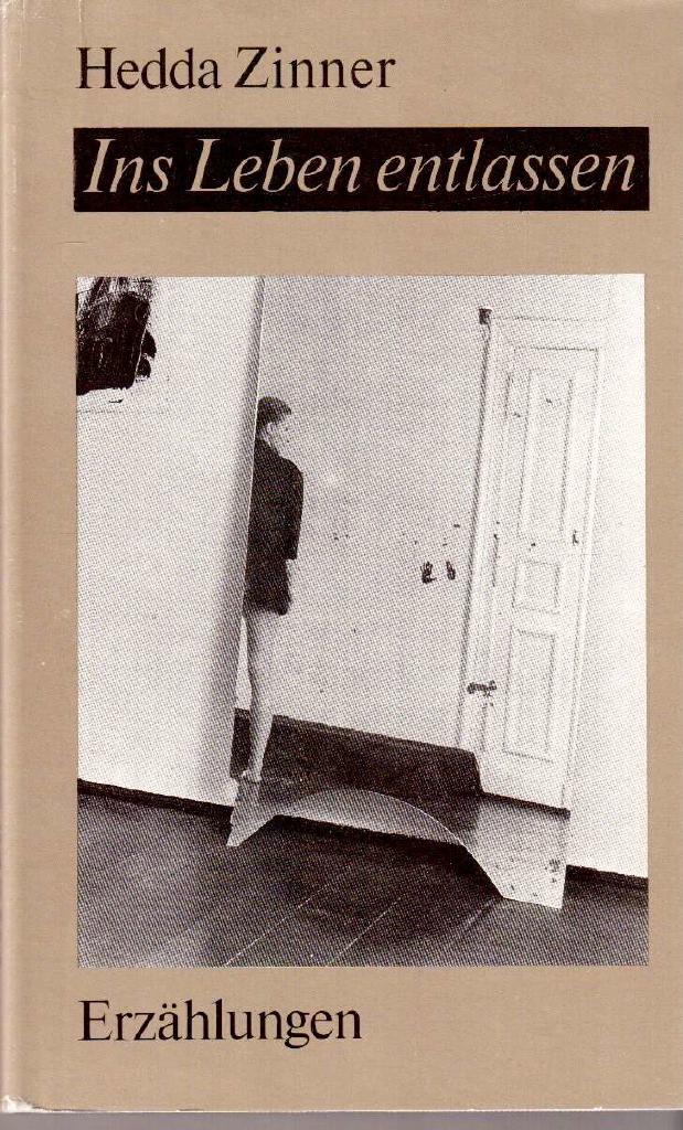 Hedda Zinner : Ins Leben entlassen. Erzählungen