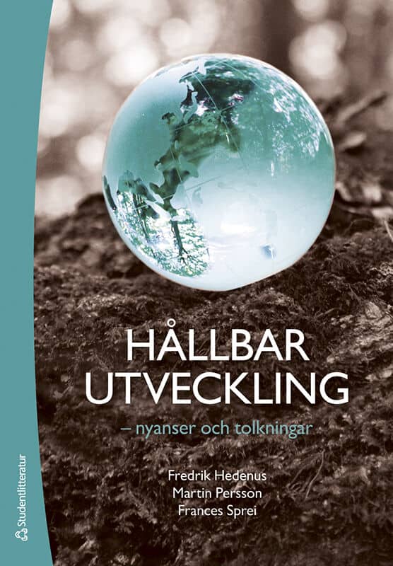 Hedenus, Fredrik ; Persson, Martin ; Sprei, Frances : Hållbar utveckling : nyanser och tolkningar