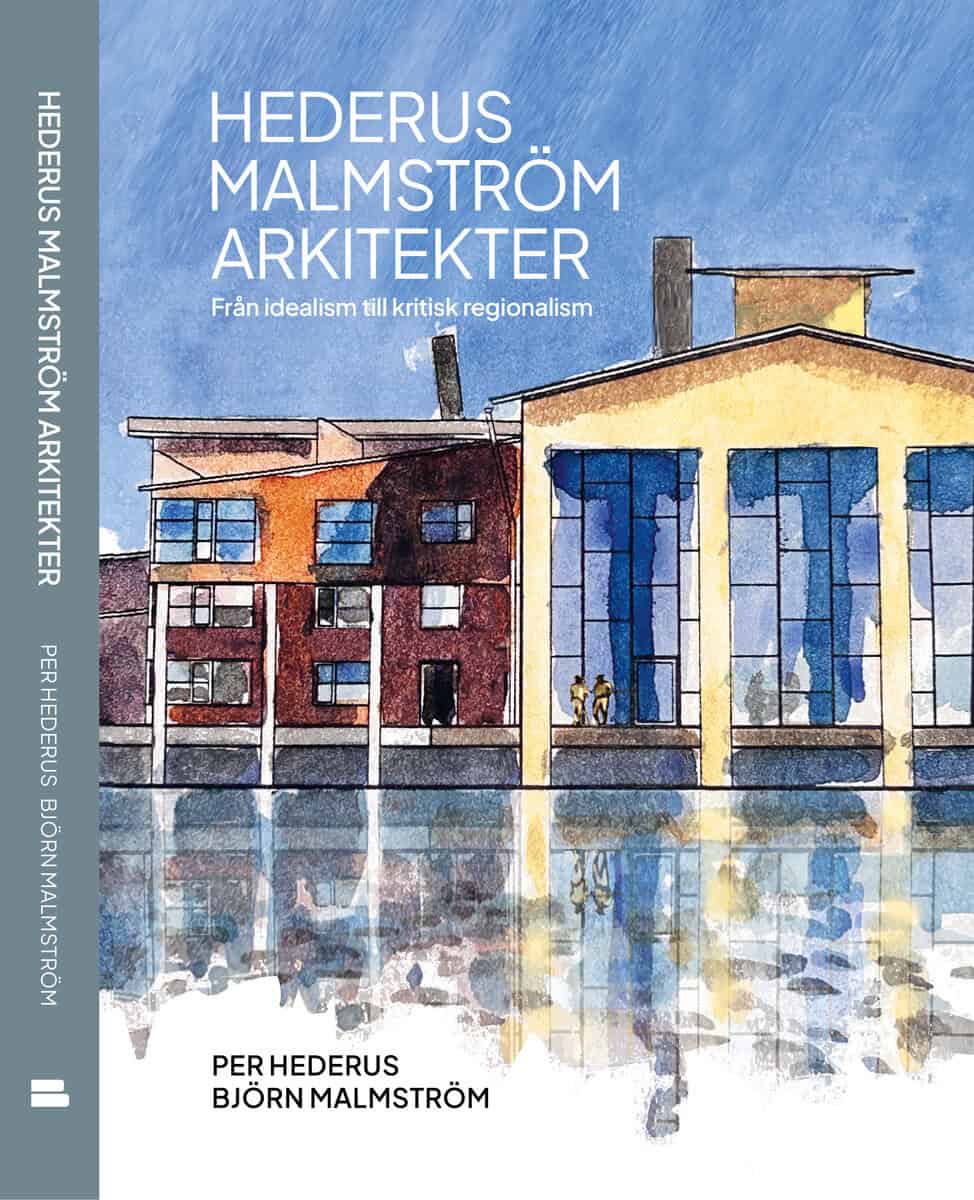 Hederus, Per ; Malmström, Björn : Hederus Malmström Arkitekter : från idealism till kritisk regionalism