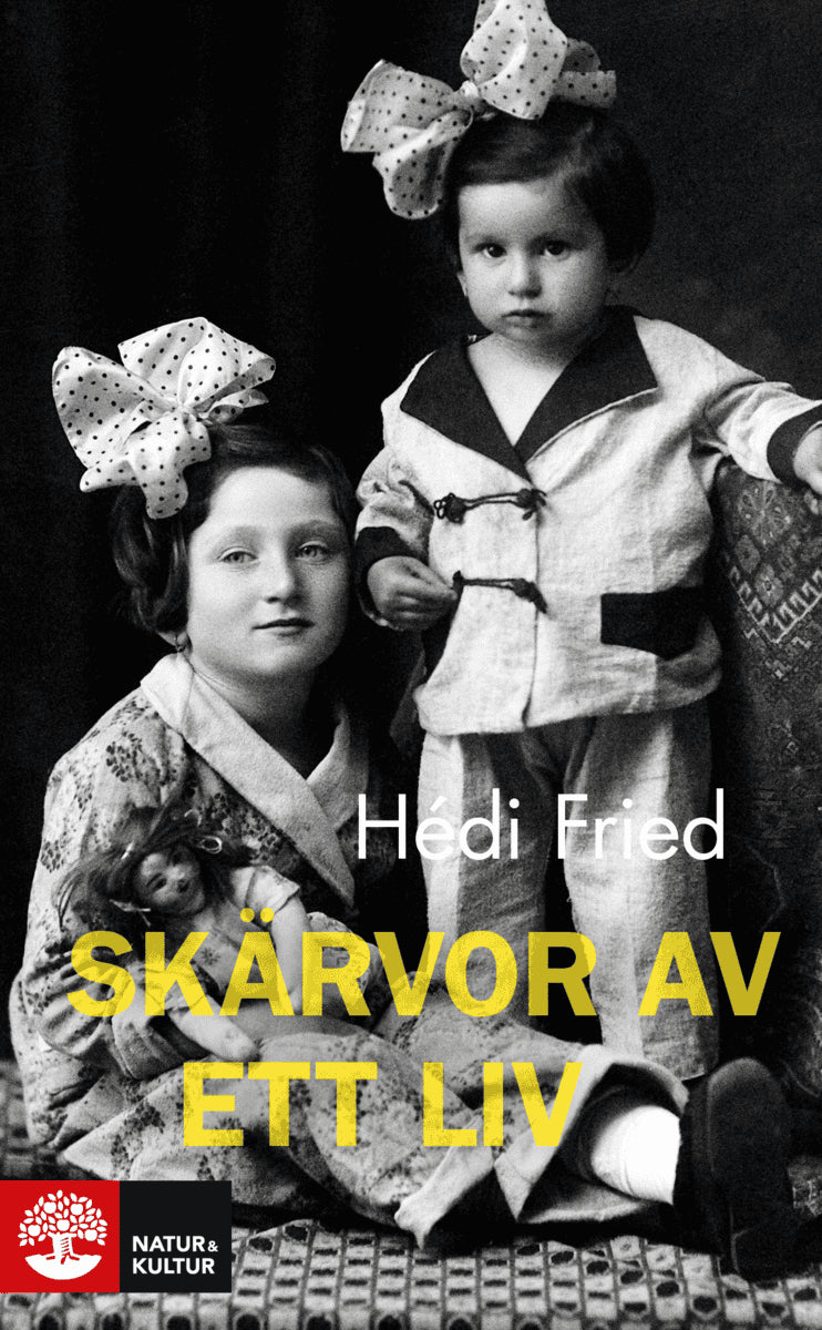 Hédi Fried : Skärvor av ett liv : vägen till och från Auschwitz