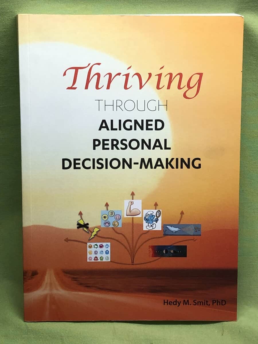 Hedi M Smit PhD : Thriving Trough Aligned Personal Decision-making