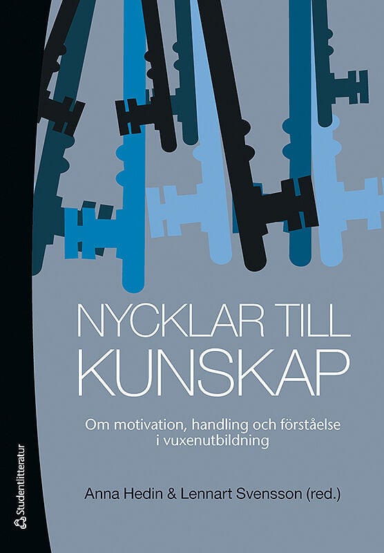 Hedin, Anna ; Svensson, Lennart ; Bengtsson, Karin ; Jenner, Håkan ; Nilsson, Lina ; Rissler, Anita ; Ström, Peter : Nycklar till kunskap
