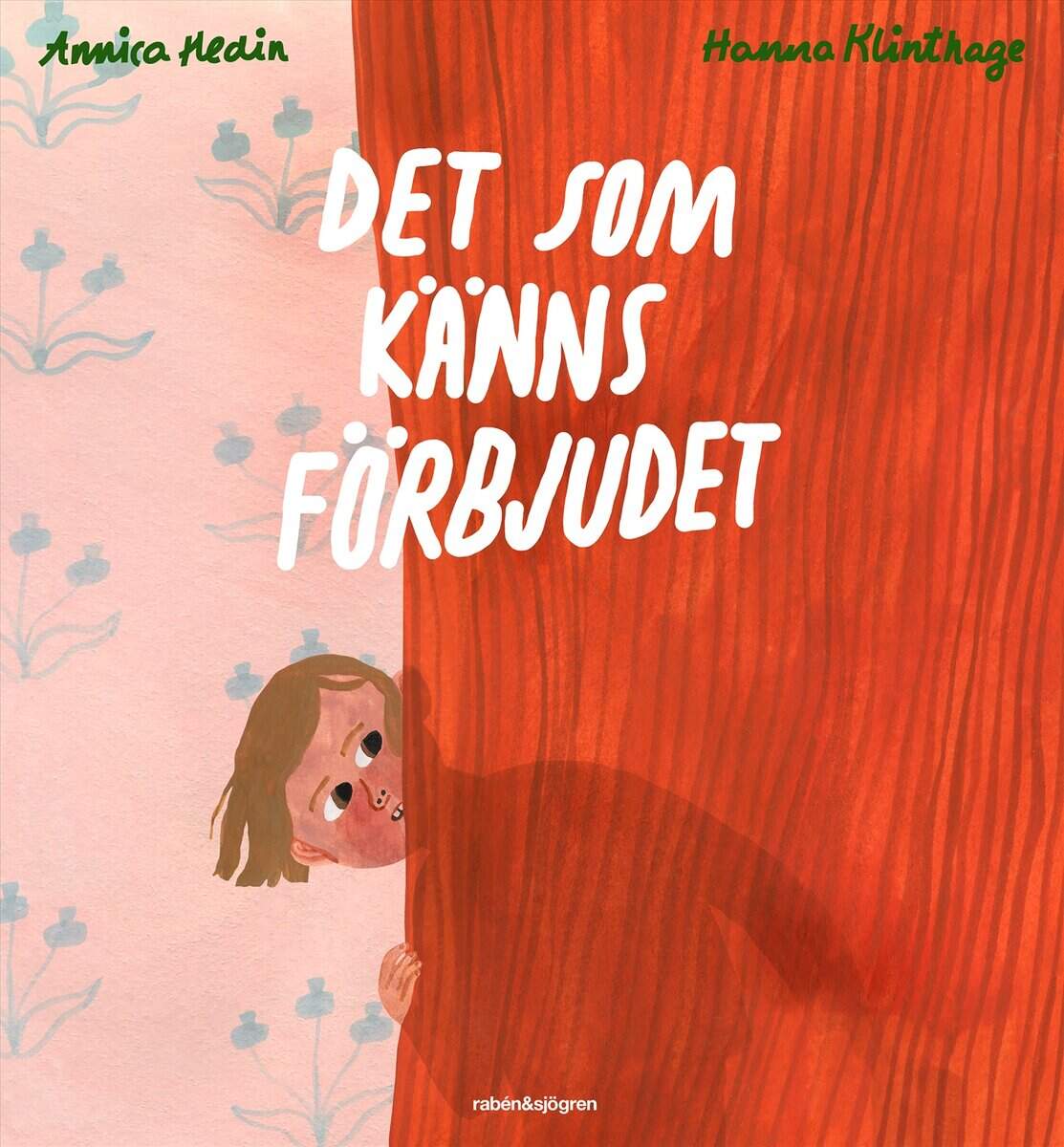 Hedin, Annica ; Klinthage, Hanna : Det som känns förbjudet