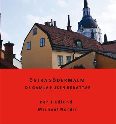 Hedlund, Per ; Nordin, Michael : Östra Södermalm - De gamla husen berättar