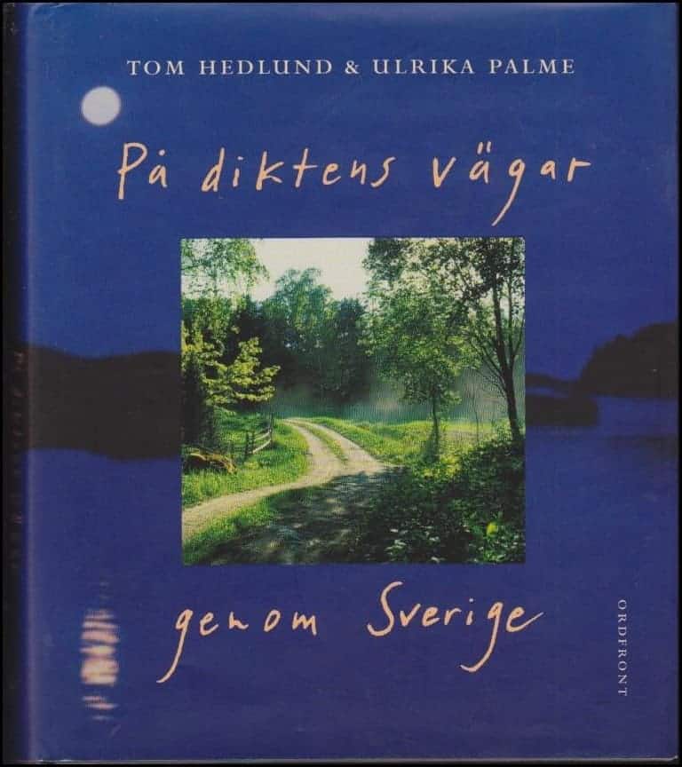 Hedlund, Tom ; Palme, Ulrika : På diktens vägar genom Sverige
