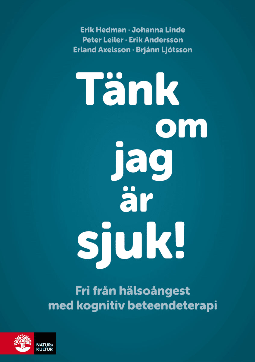 Hedman, Erik ; Linde, Johanna ; Leiler, Peter ; Andersson, Erik ; Axelsson, Erland ; Ljótsson, Brjánn : Tänk om jag är sjuk! : fri från hälsoångest med kognitiv beteendeterapi