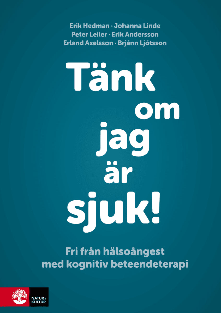 Hedman, Erik ; Linde, Johanna ; Leiler, Peter ; Andersson, Erik ; Axelsson, Erland ; Ljótsson, Brjánn : Tänk om jag är sjuk! : fri från hälsoångest med kognitiv beteendeterapi