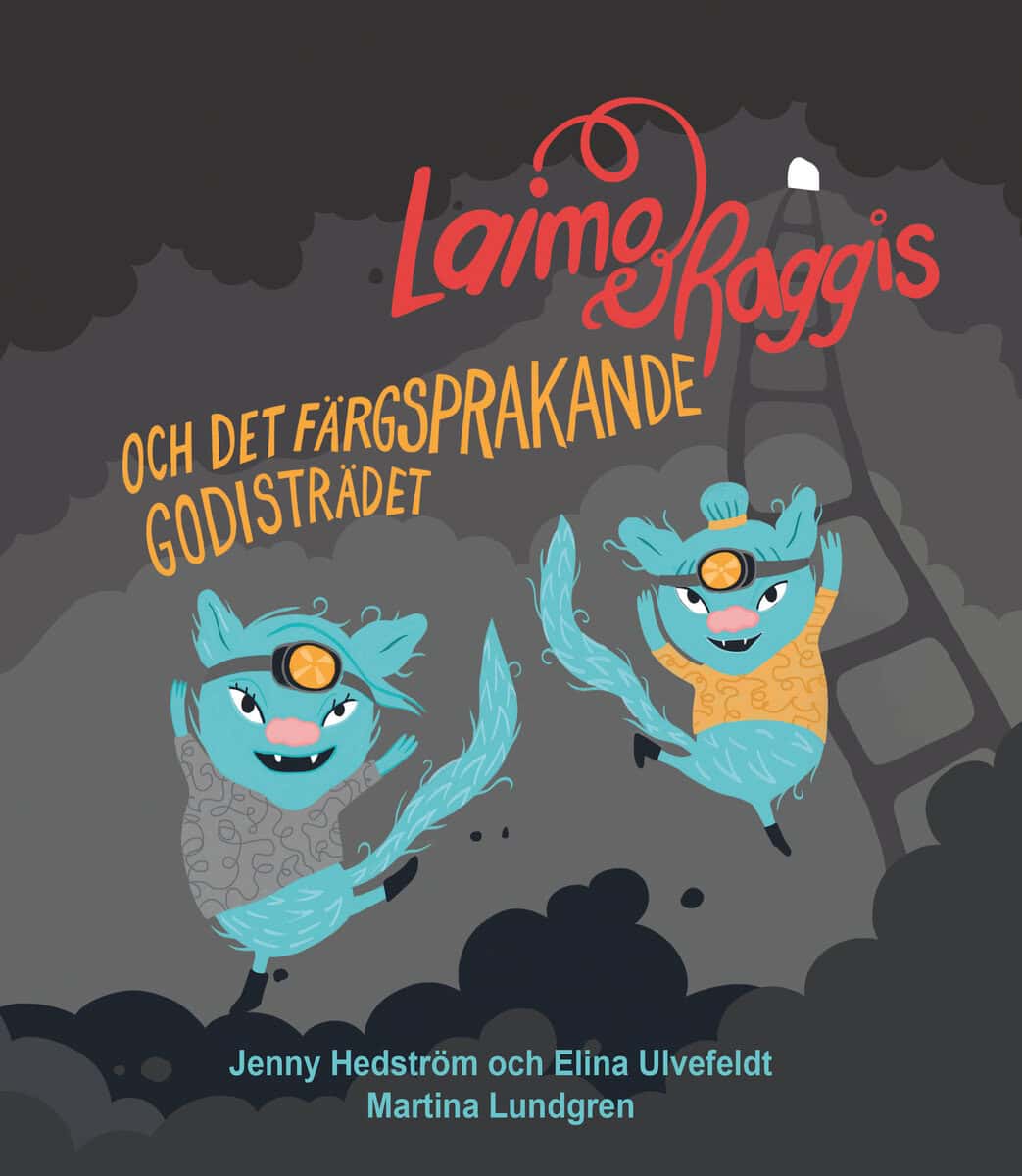 Hedström, Jenny ; Ulvefeldt, Elina : Laimo och Raggis och det färgsprakande godisträdet