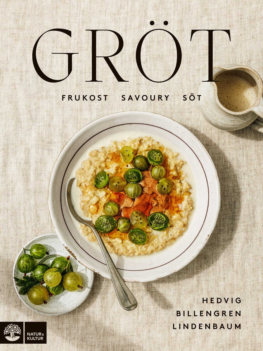 Hedvig Billengren Lindenbaum : Gröt : frukost, savoury & söt