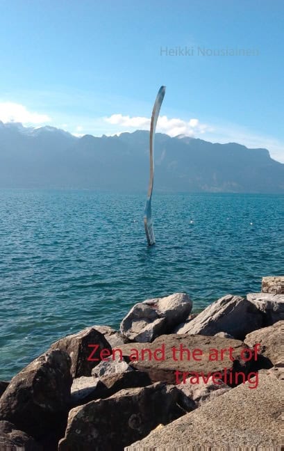 Heikki Nousiainen : Zen and the art of traveling