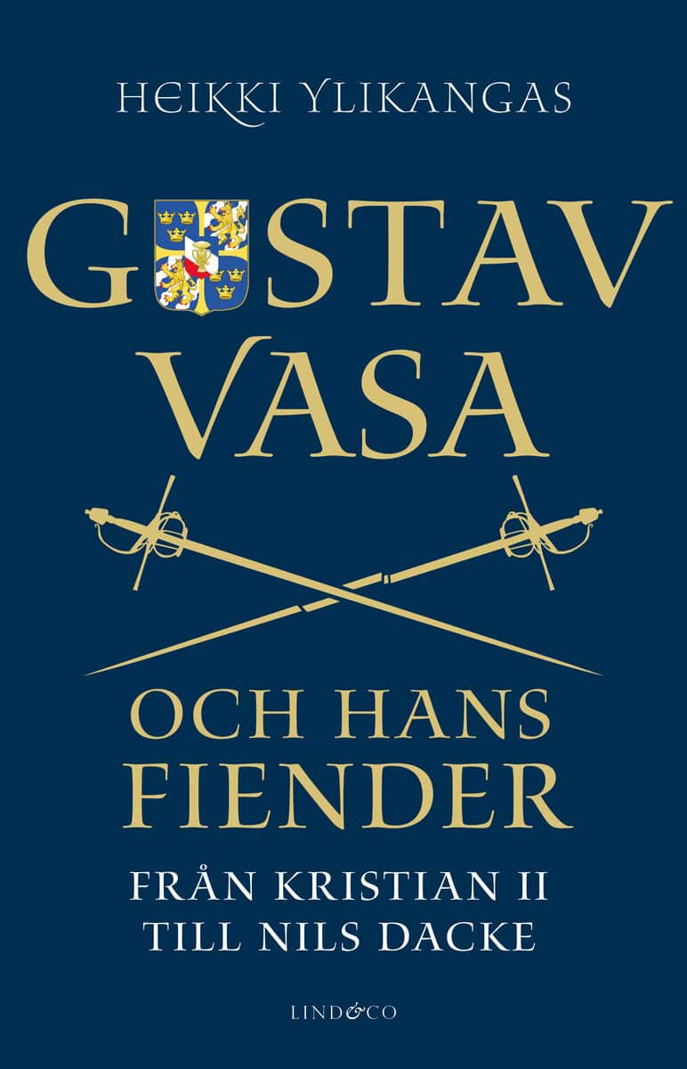 Heikki Ylikangas : Gustav Vasa och hans fiender : från Kristian II till Nils Dacke