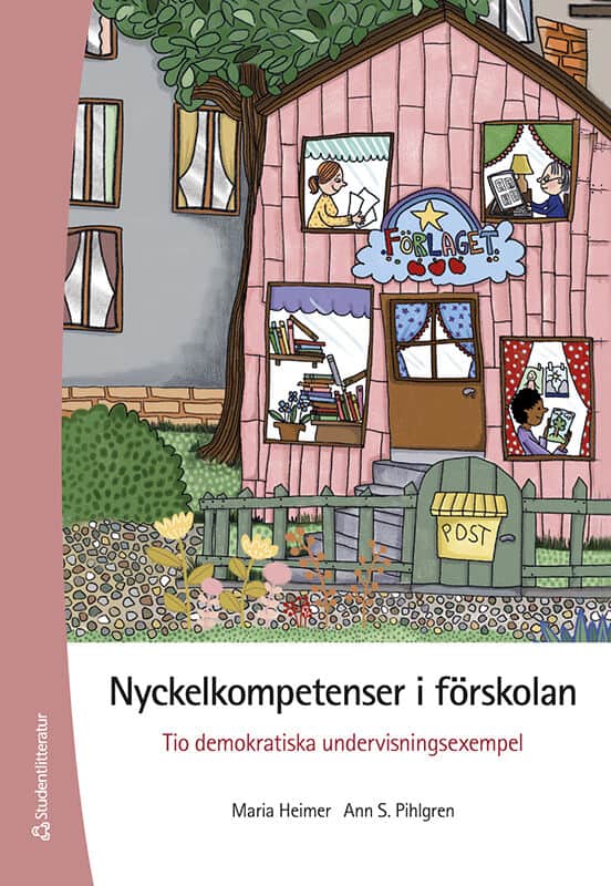 Heimer, Maria ; Pihlgren, Ann S. : Nyckelkompetenser i förskolan : tio demokratiska undervisningsexempel
