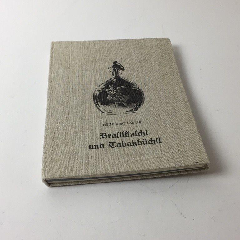 Heiner Schaefer : Brasilflaschl und Tabakbüchsl - Schnupftabakgläser aus vier Jahrhunderten