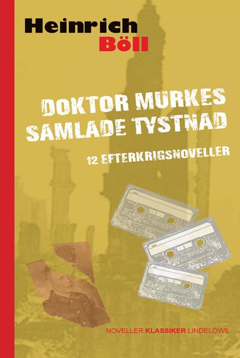Heinrich Böll : Doktor Murkes samlade tystnad : 12 efterkrigsnoveller