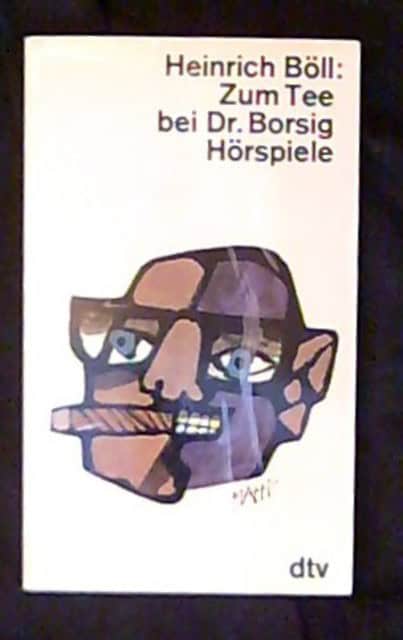 Heinrich Böll : Zum Tee bei Dr. Borsig Hörspiele