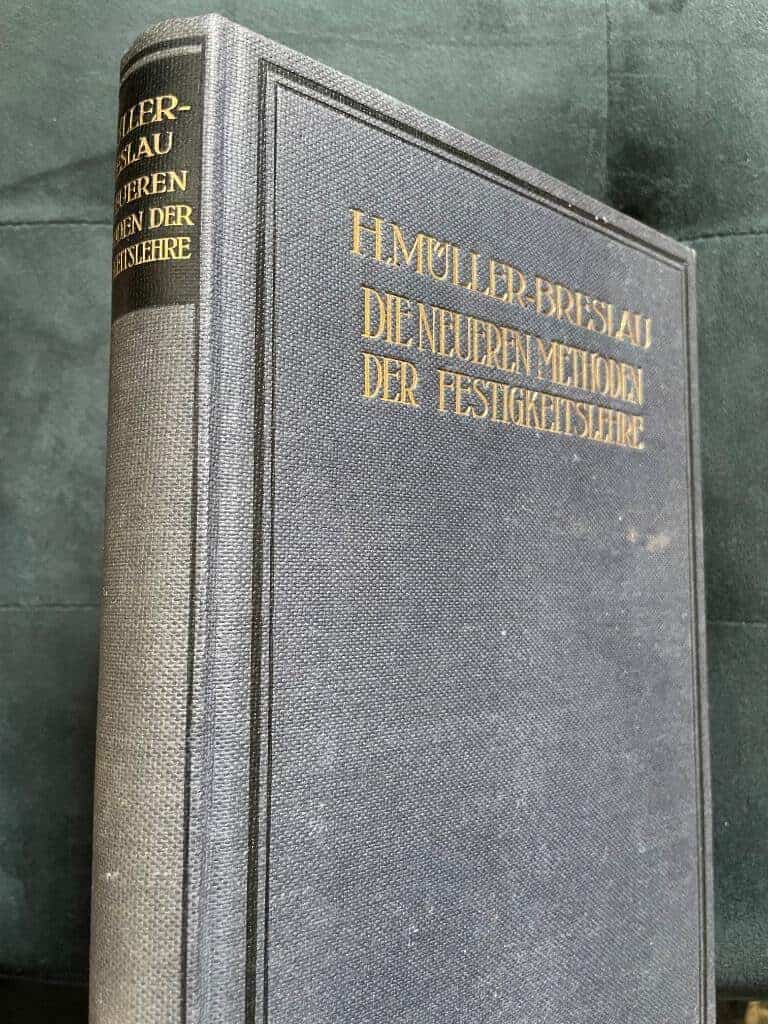 Heinrich Müller-Breslau : Die neueren Methoden der Festigkeitslehre und der Statik der Baukonstruktionen