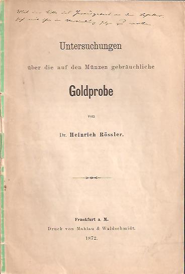 Heinrich Rössler : Untersuchungen über die auf den Münzen gebräuchliche Goldprobe