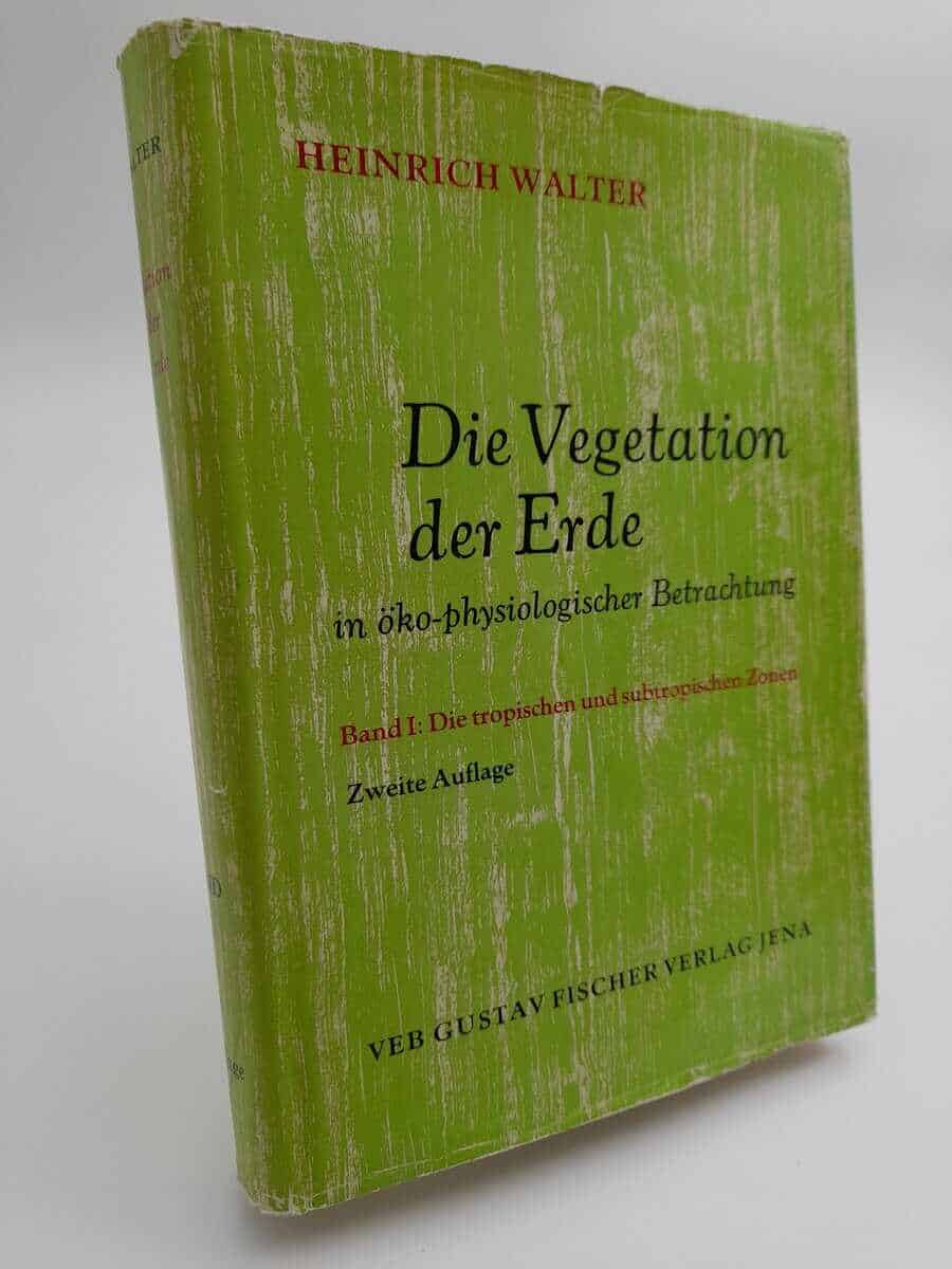 Heinrich Walter : Die Vegetation der Erde in ökologischer Betrachtung