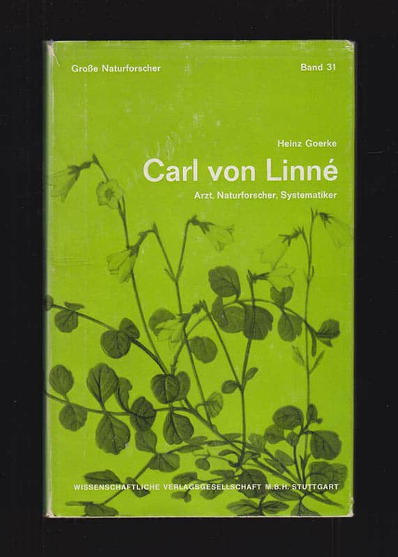Goerke, Heinz, 1917-2014 : Carl von Linné. Arzt, Naturforscher, Systematiker 1707-1778. Mit 28 Abbildungen