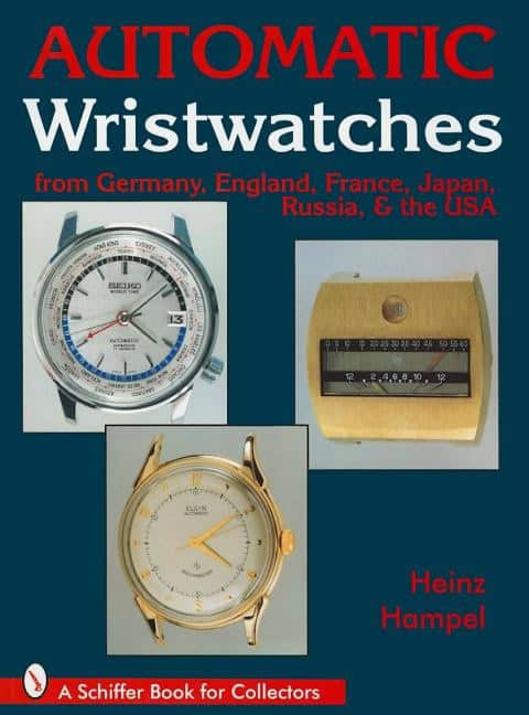Heinz Hampel : Automatic Wristwatches From Germany, England, France, Japan,