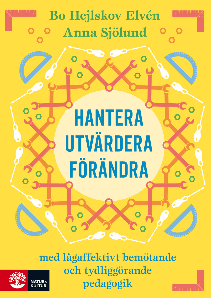 Hejlskov Elvén, Bo ; Sjölund, Anna : Hantera, utvärdera och förändra : Med lågaffektivt bemötande och tydliggöra