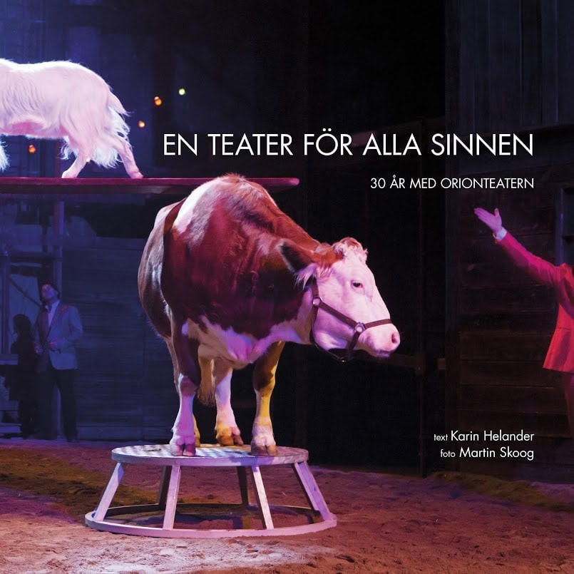 Helander, Karin ; Skoog, Martin : En teater för alla sinnen : 30 år med Orionteatern