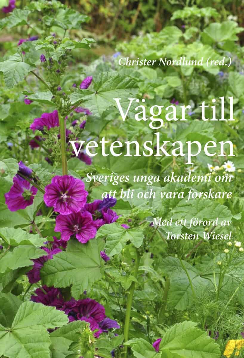 Andersson-Svahn, Helen ; Arrhenius, Gustaf ; Broberger, Christian ; Bäckhed, Fredrik ; Carlborg, Örjan ; Conrad, Jan ; Dacke, Marie ; Eklund, Per ; Forssén, Christian ; Fülöp, Tünde ; Granéli, Annette ; Högbom, Martin ; Ingelsson, Erik ; Kragic, Danica ; Larsson, Jonas ; Lindskog, Maria ; Sjöström Douagi, Anna ; Sparr, Emma ; Wiesel, Torsten : Vägar till vetenskapen