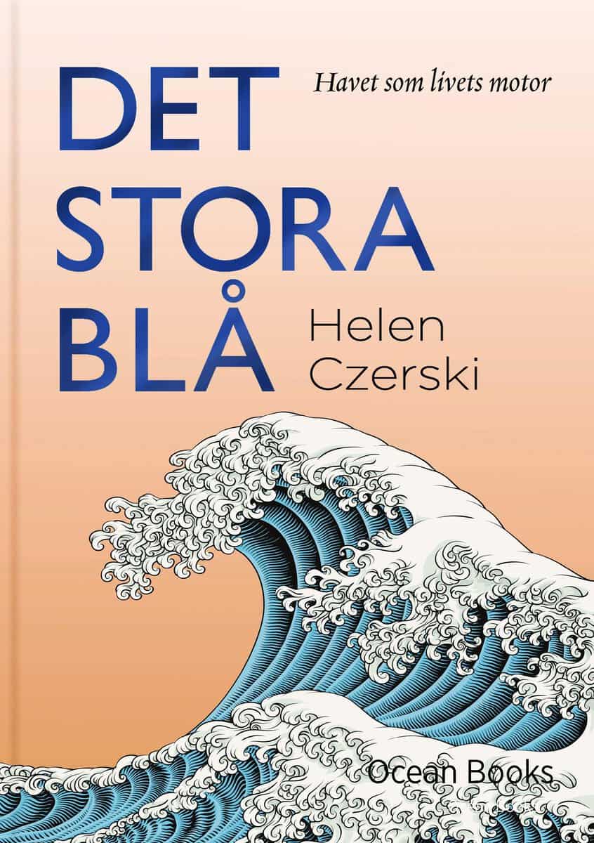 Helen Czerski : Det stora blå : havet som livets motor