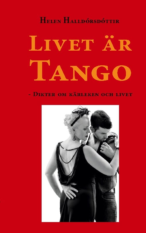Helen Halldórsdóttir : Livet är tango : dikter om kärleken och livet