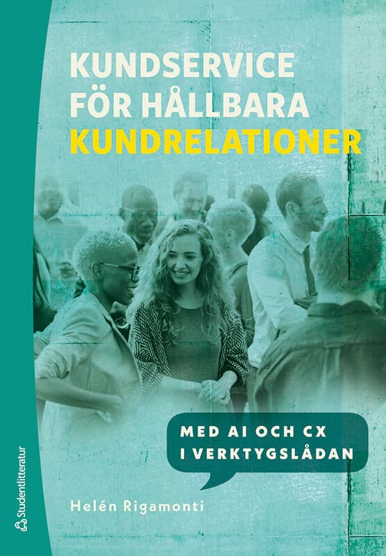Helén Rigamonti : Kundservice för hållbara kundrelationer : med AI och CX i verktygslådan